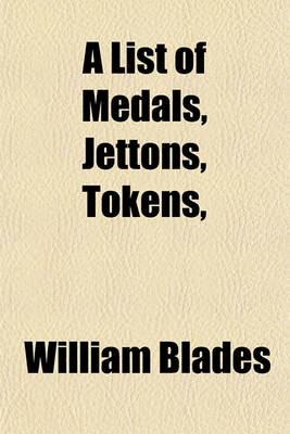 Book cover for A List of Medals, Jettons, Tokens,