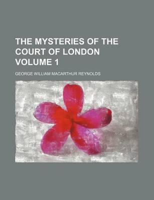 Book cover for The Mysteries of the Court of London Volume 1