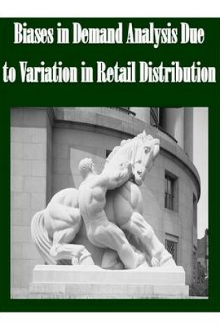 Cover of Biases in Demand Analysis Due to Variation in Retail Distribution