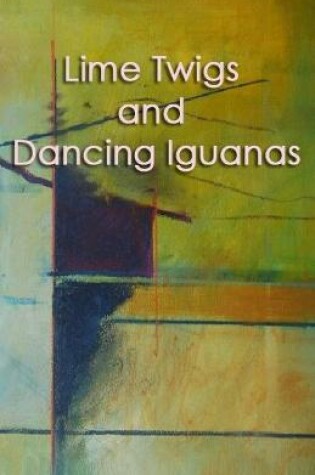 Cover of Lime Twigs and Dancing Iguanas