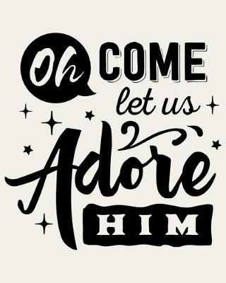 Book cover for Oh Come Let Us Adore Him