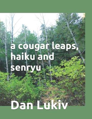 Book cover for A cougar leaps, haiku and senryu