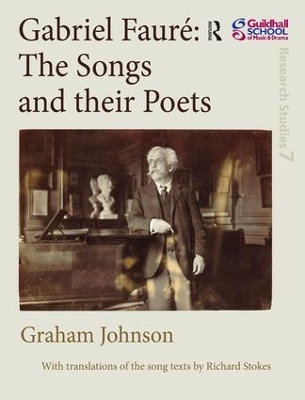 Book cover for Gabriel Fauré: The Songs and their Poets