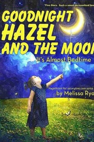 Cover of Goodnight Hazel and the Moon, It's Almost Bedtime