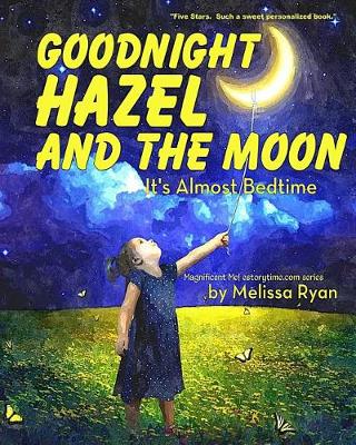 Book cover for Goodnight Hazel and the Moon, It's Almost Bedtime