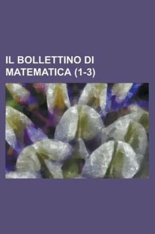 Cover of Il Bollettino Di Matematica (1-3 )