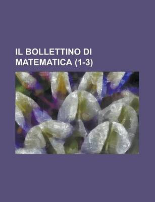 Book cover for Il Bollettino Di Matematica (1-3 )