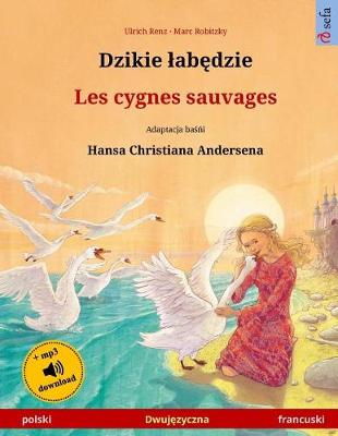 Book cover for Djiki Wabendje - Les Cygnes Sauvages. Bilingual Children's Book Adapted from a Fairy Tale by Hans Christian Andersen (Polski - Francuski)