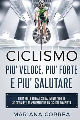 Book cover for Ciclismo Piu' Veloce, Piu' Forte E Piu' Salutare