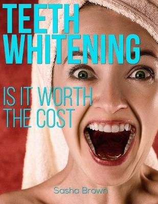 Book cover for Teeth Whitening: Is It Worth the Cost
