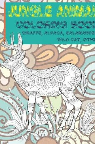 Cover of Jungle Animal - Coloring Book - Giraffe, Alpaca, Salamander, Wild cat, other