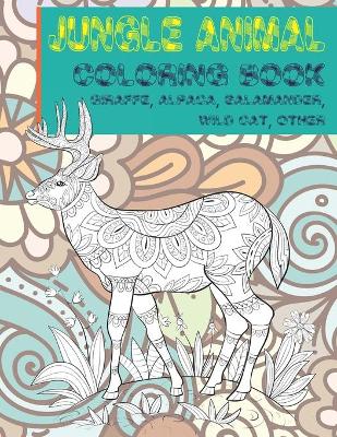 Book cover for Jungle Animal - Coloring Book - Giraffe, Alpaca, Salamander, Wild cat, other