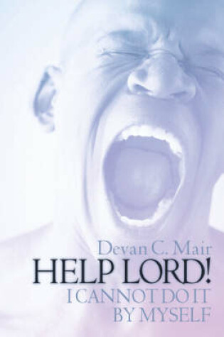 Cover of Help Lord ! I Cannot Do It by Myself