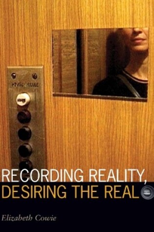 Cover of Recording Reality, Desiring the Real