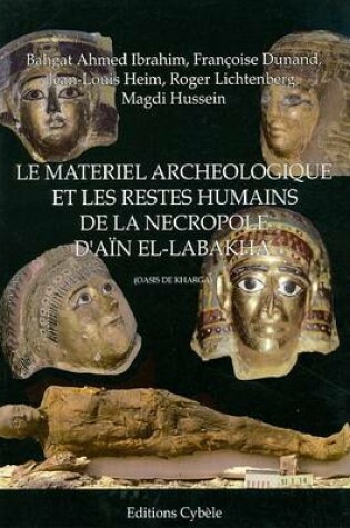 Cover of Le Materiel Archeologique Et Les Restes Humains de la Necropole d'Ain El-Labakha (Oasis de Kharga)
