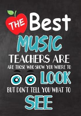 Book cover for The Best Music Teachers Are Those Who Show You Where To Look But Don't Tell You What To See