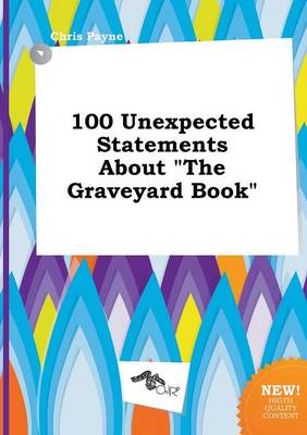 Book cover for 100 Unexpected Statements about the Graveyard Book