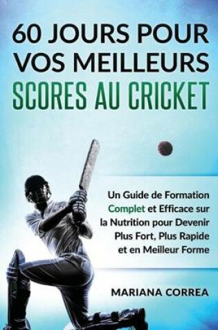 Cover of 60 JOURS POUR VOS MEILLEURS SCORES Au CRICKET