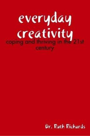 Cover of Everyday Creativity: Coping and Thriving in the 21st Century