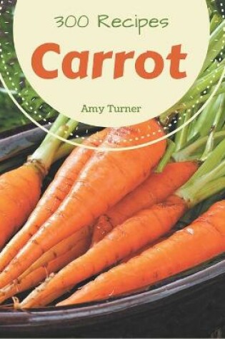 Cover of 300 Carrot Recipes