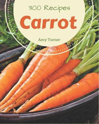 Book cover for 300 Carrot Recipes