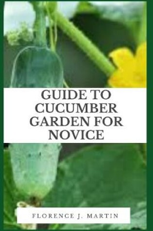 Cover of Guide to Cucumber Garden For Novice