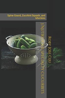 Book cover for 3 Nutritious Specialty Cucurbits