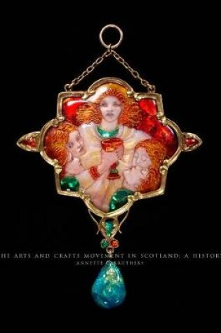 Cover of The Arts and Crafts Movement in Scotland