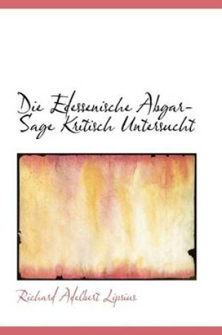 Cover of Die Edessenische Abgar-Sage Kritisch Untersucht