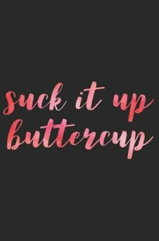 Cover of Suck It Up Buttercup