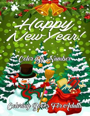 Book cover for Happy New Year !Color By Number Coloring Books For Adults