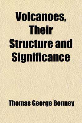 Book cover for Volcanoes, Their Structure and Significance