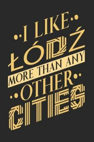 Cover of I Like Lodz More Than Any Other Cities