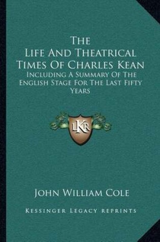Cover of The Life and Theatrical Times of Charles Kean