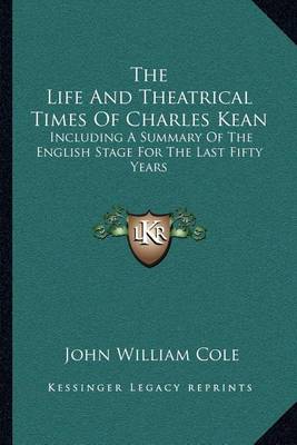 Book cover for The Life and Theatrical Times of Charles Kean