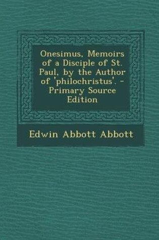 Cover of Onesimus, Memoirs of a Disciple of St. Paul, by the Author of 'Philochristus'.