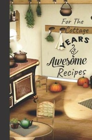 Cover of For the Cottage Years of Awesome Recipes