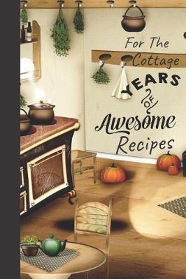 Book cover for For the Cottage Years of Awesome Recipes