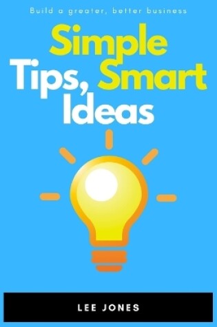 Cover of Simple Tips, Smart Ideas