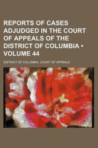 Cover of Reports of Cases Adjudged in the Court of Appeals of the District of Columbia (Volume 44)