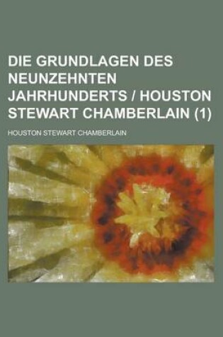 Cover of Die Grundlagen Des Neunzehnten Jahrhunderts Houston Stewart Chamberlain (1)