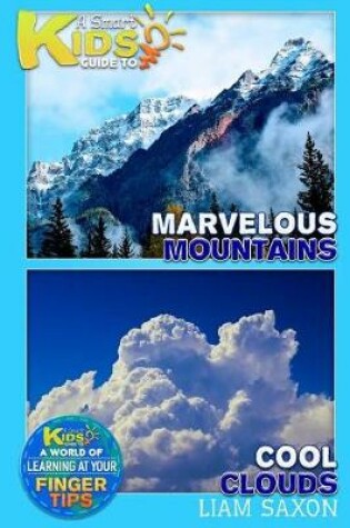 Cover of A Smart Kids Guide to Marvelous Mountains and Cool Clouds