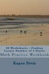 Book cover for 30 Worksheets - Finding Larger Number of 4 Digits