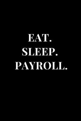Book cover for Eat. Sleep. Payroll.