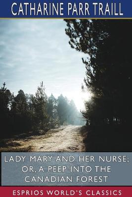 Book cover for Lady Mary and her Nurse; or, A Peep into the Canadian Forest (Esprios Classics)