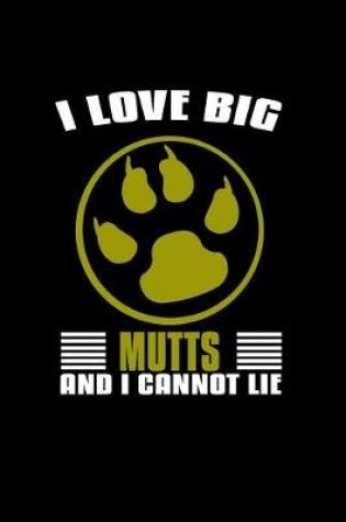 Cover of I Love big mutts and I cannot lie