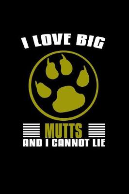 Book cover for I Love big mutts and I cannot lie