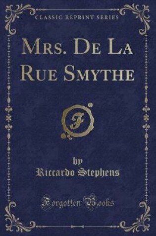 Cover of Mrs. de la Rue Smythe (Classic Reprint)