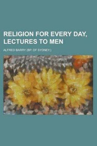 Cover of Religion for Every Day, Lectures to Men