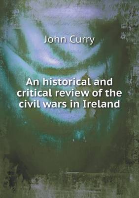 Book cover for An historical and critical review of the civil wars in Ireland